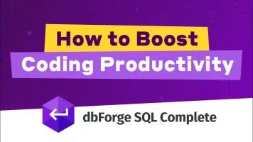 Powerful Tips to Increase Coding Productivity with dbForge SQL Complete